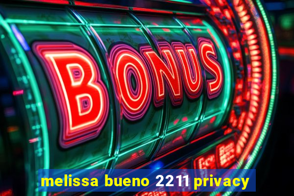 melissa bueno 2211 privacy